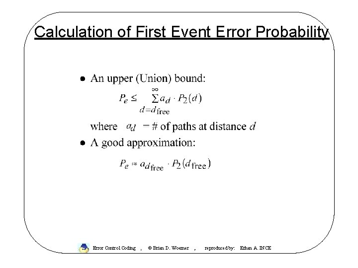 Calculation of First Event Error Probability Error Control Coding , © Brian D. Woerner