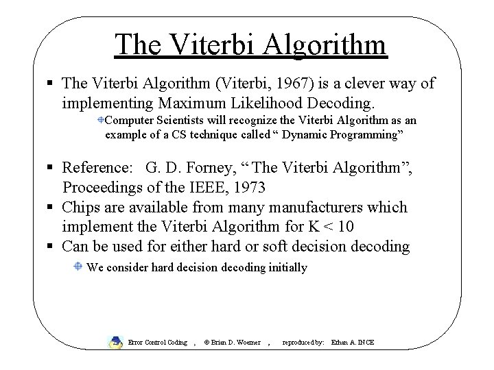The Viterbi Algorithm § The Viterbi Algorithm (Viterbi, 1967) is a clever way of