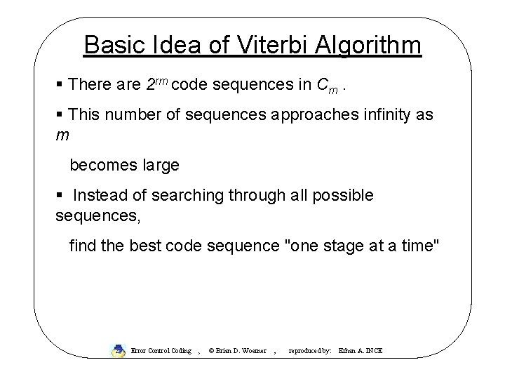 Basic Idea of Viterbi Algorithm § There are 2 rm code sequences in Cm.