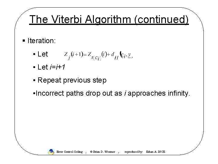 The Viterbi Algorithm (continued) § Iteration: • Let i=i+1 • Repeat previous step •