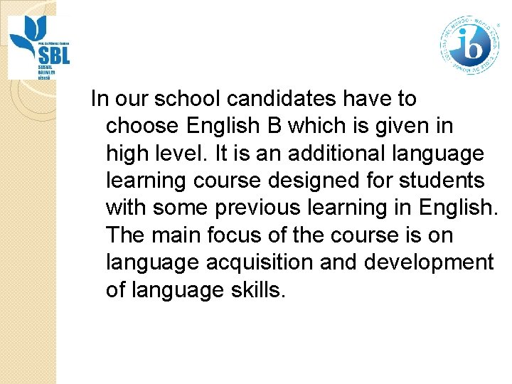 In our school candidates have to choose English B which is given in high