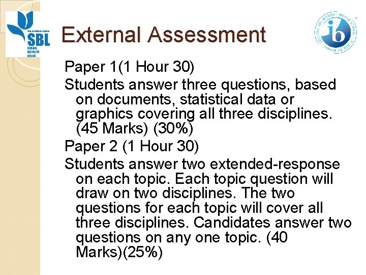 External Assessment Paper 1(1 Hour 30) Students answer three questions, based on documents, statistical