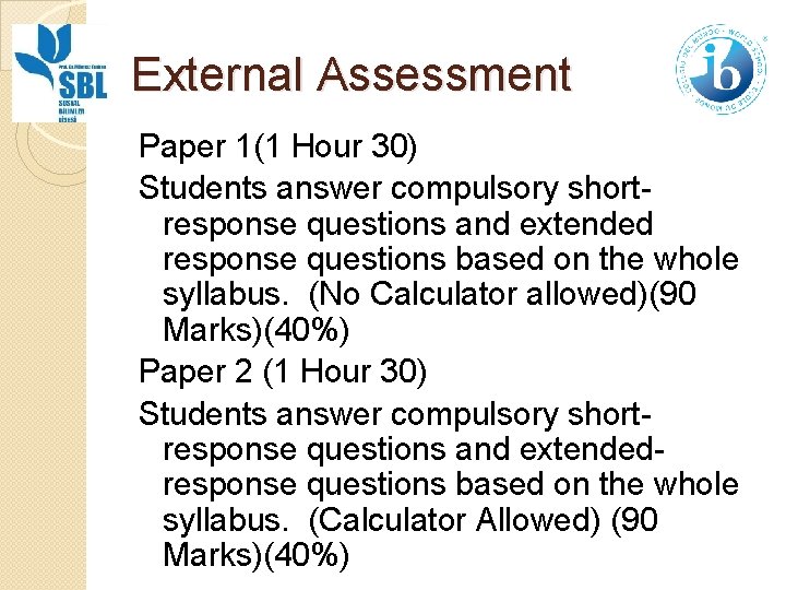 External Assessment Paper 1(1 Hour 30) Students answer compulsory shortresponse questions and extended response