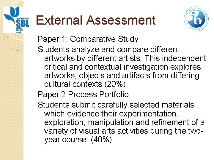 External Assessment Paper 1: Comparative Study Students analyze and compare different artworks by different