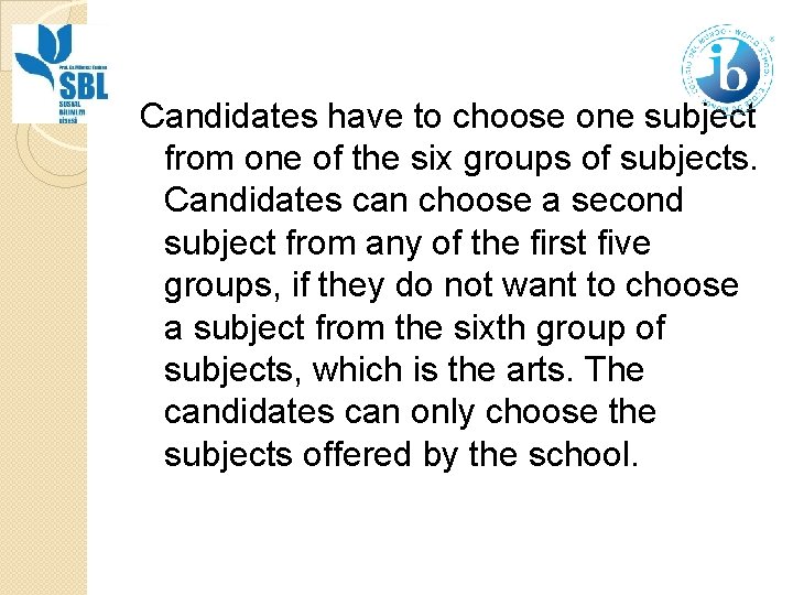 Candidates have to choose one subject from one of the six groups of subjects.