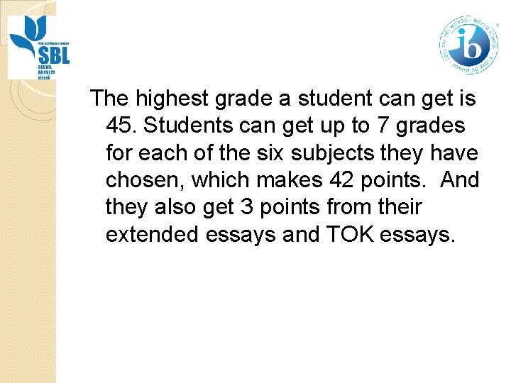 The highest grade a student can get is 45. Students can get up to