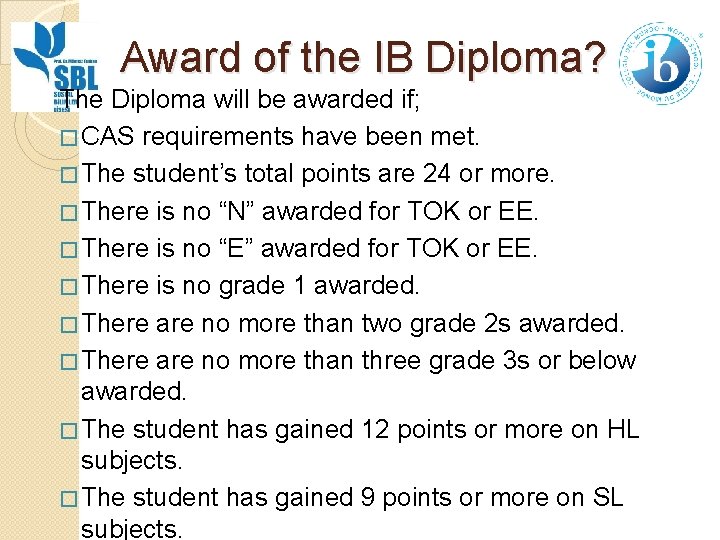 Award of the IB Diploma? The Diploma will be awarded if; � CAS requirements