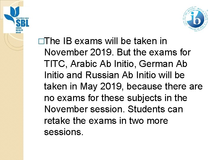 �The IB exams will be taken in November 2019. But the exams for TITC,