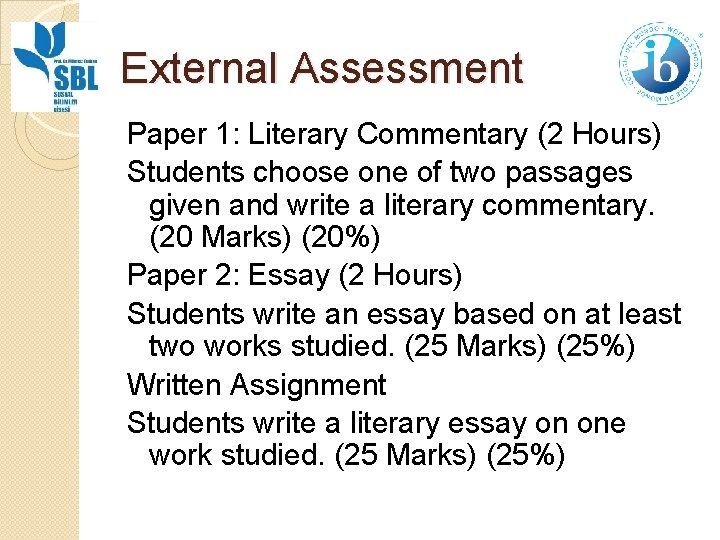 External Assessment Paper 1: Literary Commentary (2 Hours) Students choose one of two passages