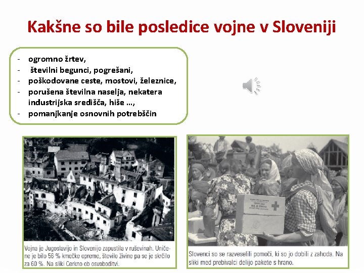 Kakšne so bile posledice vojne v Sloveniji - ogromno žrtev, - številni begunci, pogrešani,