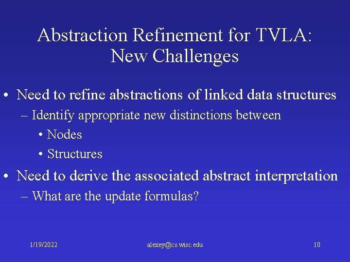 Abstraction Refinement for TVLA: New Challenges • Need to refine abstractions of linked data