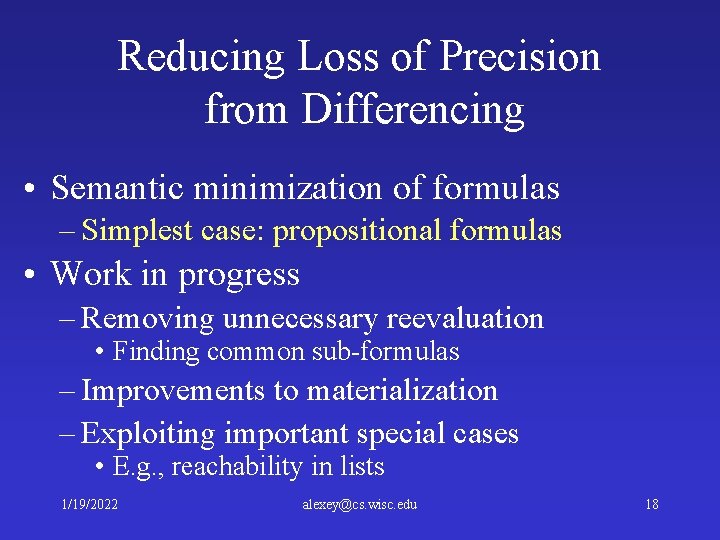 Reducing Loss of Precision from Differencing • Semantic minimization of formulas – Simplest case: