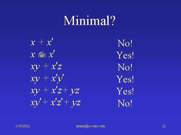 Minimal? x + x’ xy + x’z xy + x’y’ xy + x’z+ yz