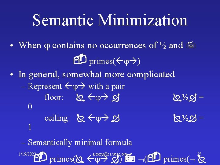 Semantic Minimization • When contains no occurrences of ½ and primes( ) • In