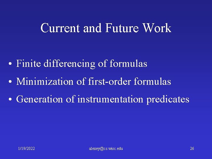 Current and Future Work • Finite differencing of formulas • Minimization of first-order formulas