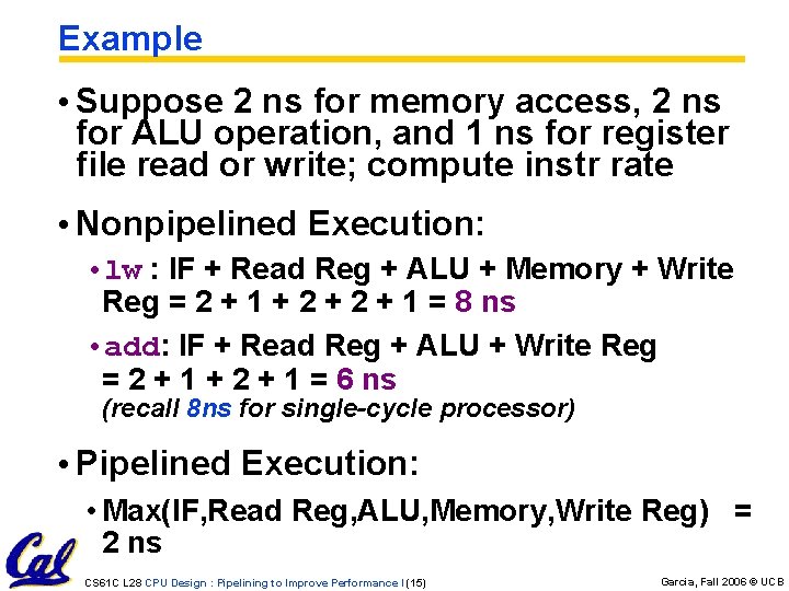 Example • Suppose 2 ns for memory access, 2 ns for ALU operation, and