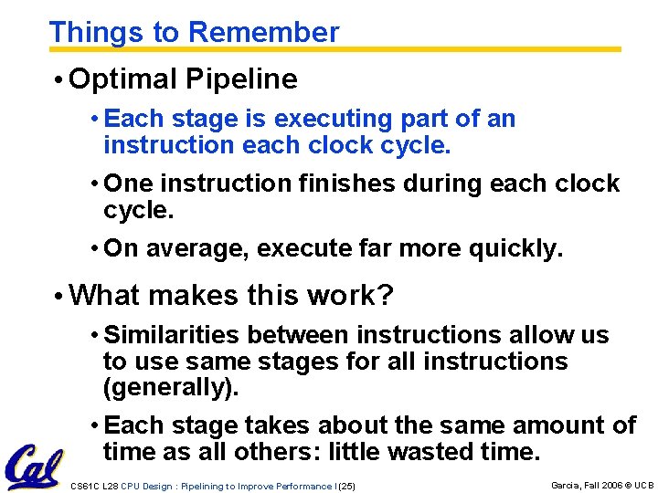 Things to Remember • Optimal Pipeline • Each stage is executing part of an