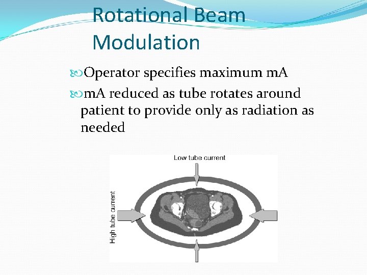 Rotational Beam Modulation Operator specifies maximum m. A reduced as tube rotates around patient