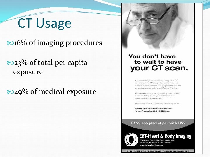 CT Usage 16% of imaging procedures 23% of total per capita exposure 49% of