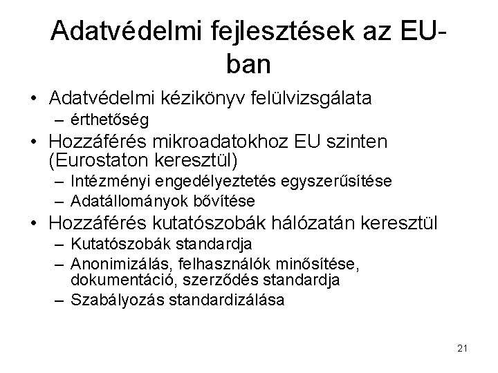 Adatvédelmi fejlesztések az EUban • Adatvédelmi kézikönyv felülvizsgálata – érthetőség • Hozzáférés mikroadatokhoz EU