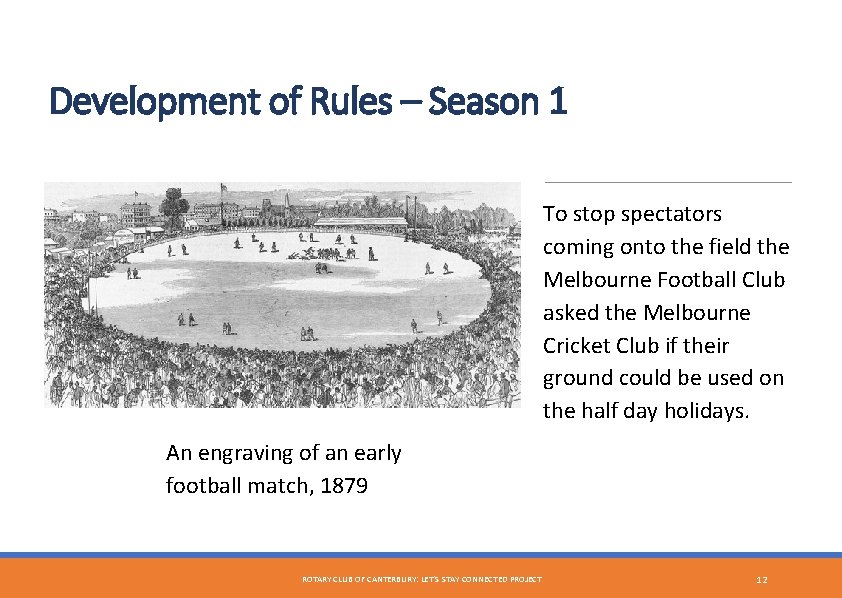 Development of Rules – Season 1 To stop spectators coming onto the field the