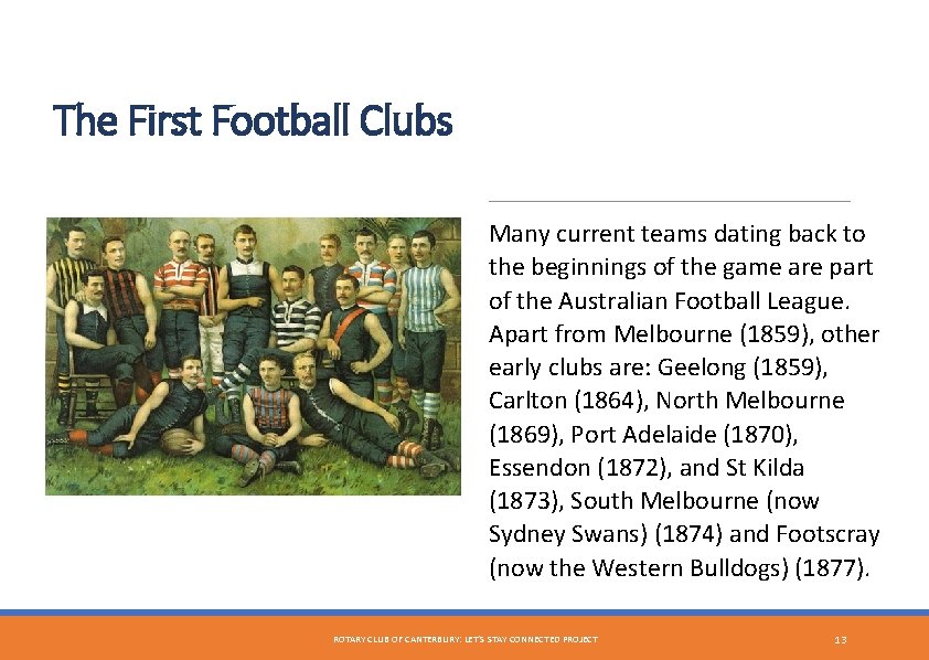 The First Football Clubs Many current teams dating back to the beginnings of the