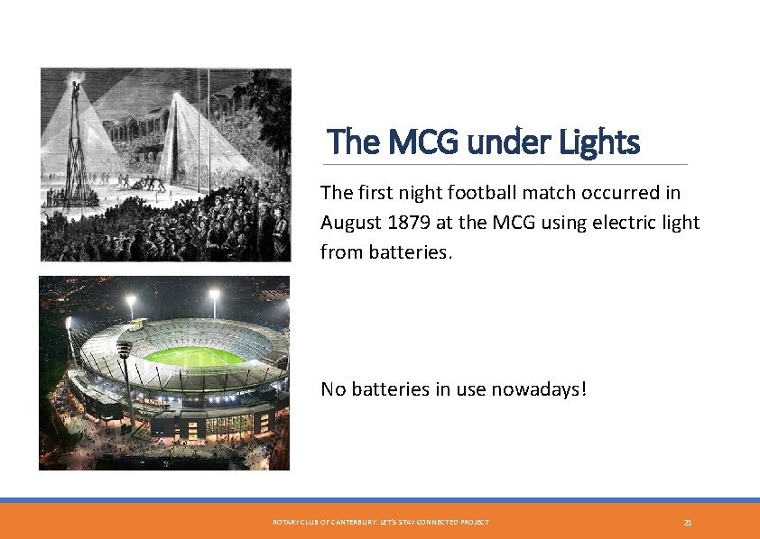 The MCG under Lights The first night football match occurred in August 1879 at