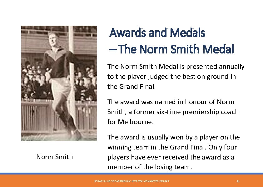 Awards and Medals – The Norm Smith Medal is presented annually to the player
