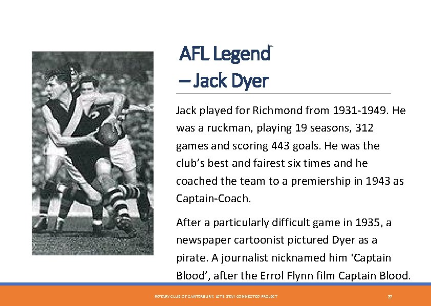 AFL Legend – Jack Dyer Jack played for Richmond from 1931 -1949. He was