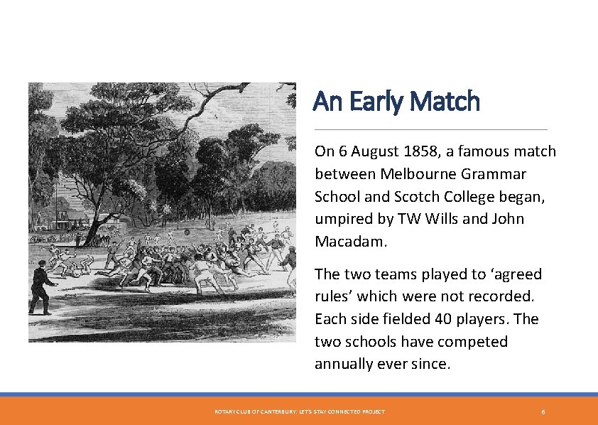 An Early Match On 6 August 1858, a famous match between Melbourne Grammar School