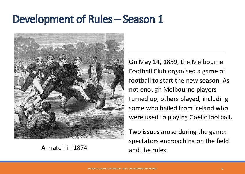 Development of Rules – Season 1 On May 14, 1859, the Melbourne Football Club