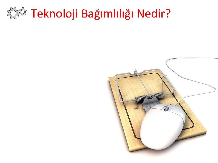 Teknoloji Bağımlılığı Nedir? 