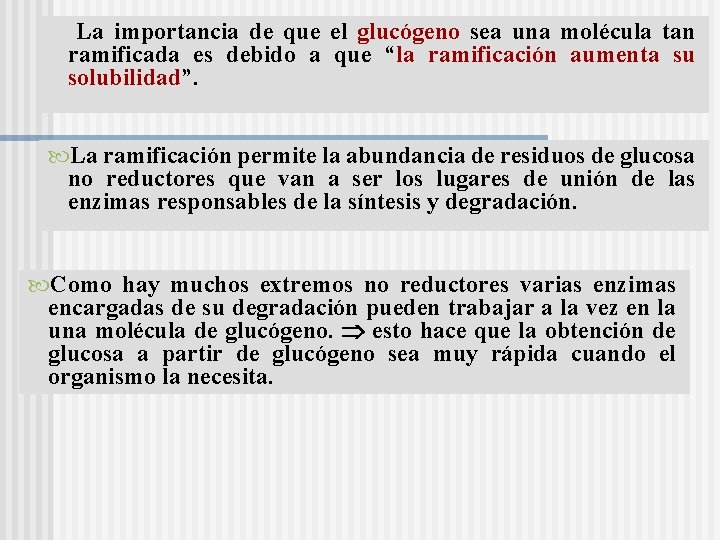 La importancia de que el glucógeno sea una molécula tan ramificada es debido a