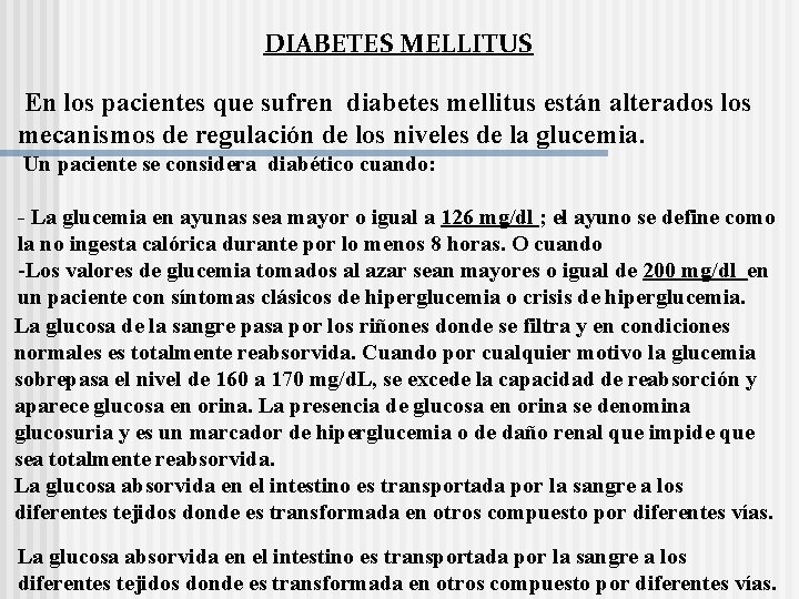 DIABETES MELLITUS En los pacientes que sufren diabetes mellitus están alterados los mecanismos de