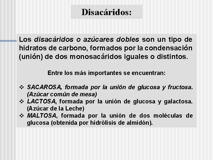 Disacáridos: Los disacáridos o azúcares dobles son un tipo de hidratos de carbono, formados