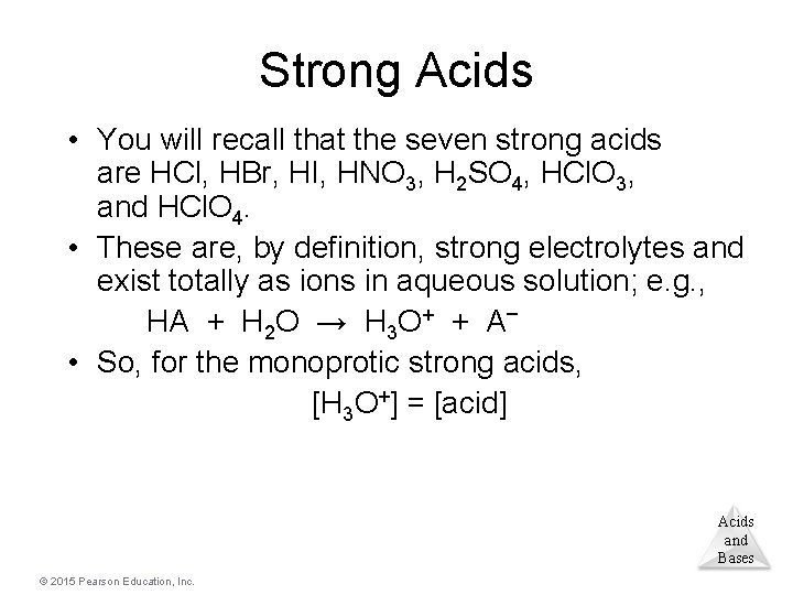 Strong Acids • You will recall that the seven strong acids are HCl, HBr,