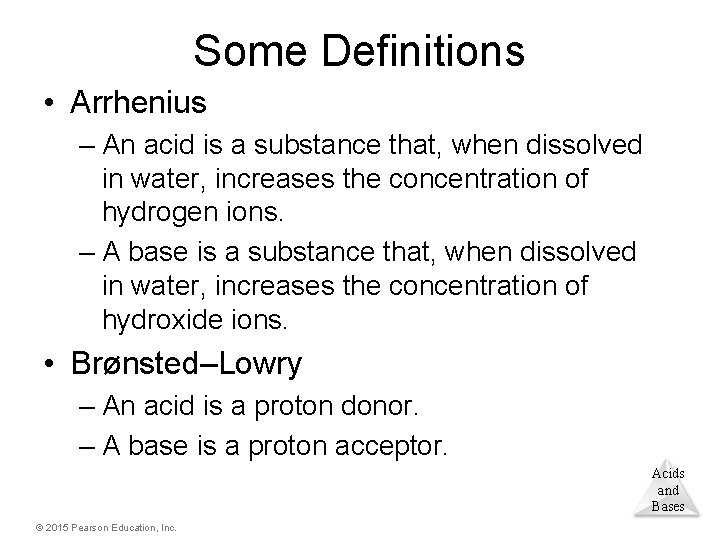 Some Definitions • Arrhenius – An acid is a substance that, when dissolved in