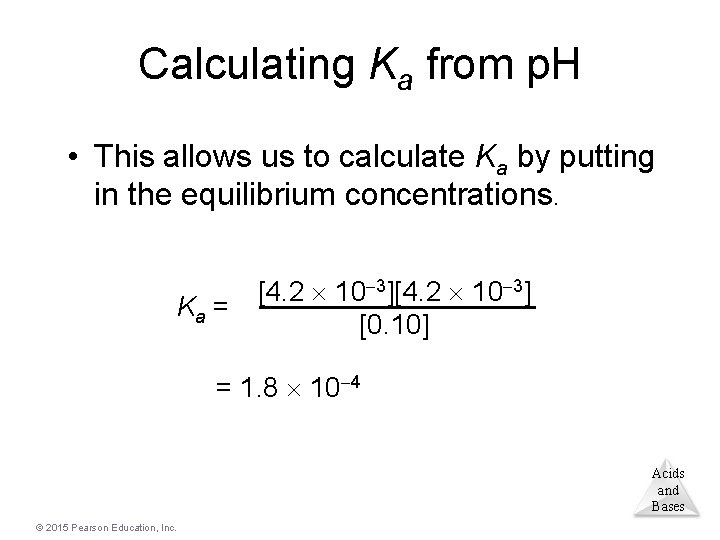 Calculating Ka from p. H • This allows us to calculate Ka by putting