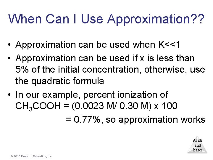 When Can I Use Approximation? ? • Approximation can be used when K˂˂1 •