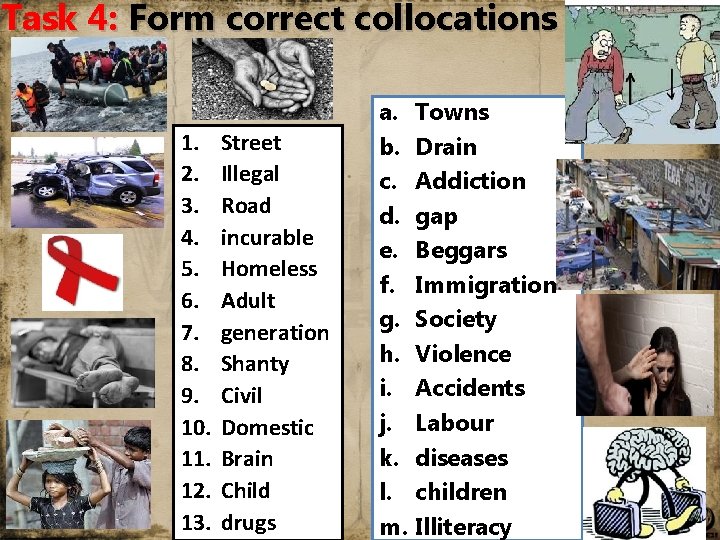 Task 4: Form correct collocations 1. 2. 3. 4. 5. 6. 7. 8. 9.