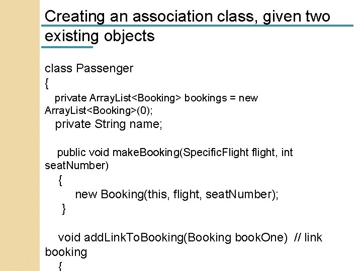 Creating an association class, given two existing objects class Passenger { private Array. List<Booking> Creating an association class, given two existing objects class Passenger { private Array. List<Booking>