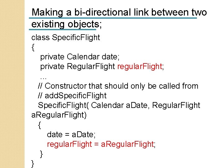 Making a bi-directional link between two existing objects; class Specific. Flight { private Calendar Making a bi-directional link between two existing objects; class Specific. Flight { private Calendar