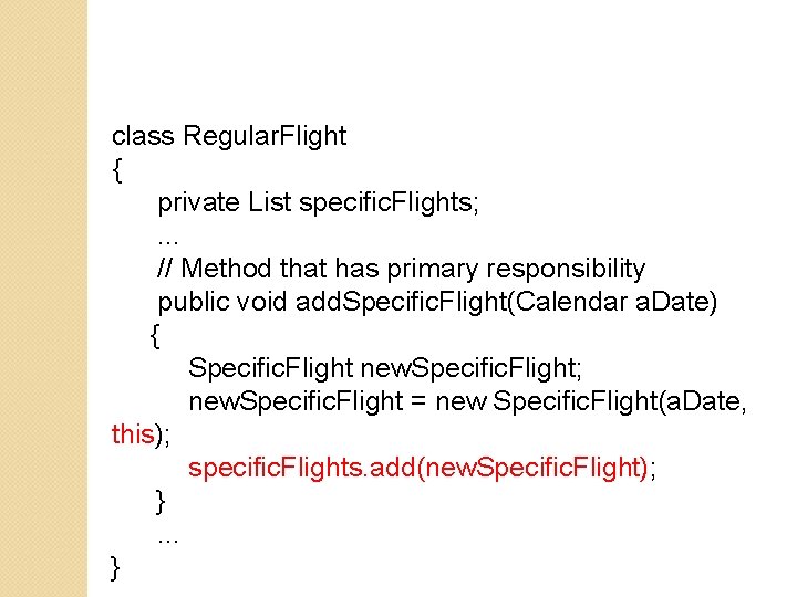 class Regular. Flight { private List specific. Flights; . . . // Method that class Regular. Flight { private List specific. Flights; . . . // Method that