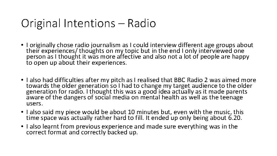 Original Intentions – Radio • I originally chose radio journalism as I could interview