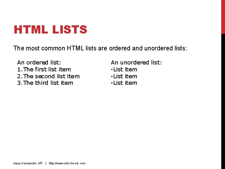 HTML LISTS The most common HTML lists are ordered and unordered lists: An ordered HTML LISTS The most common HTML lists are ordered and unordered lists: An ordered