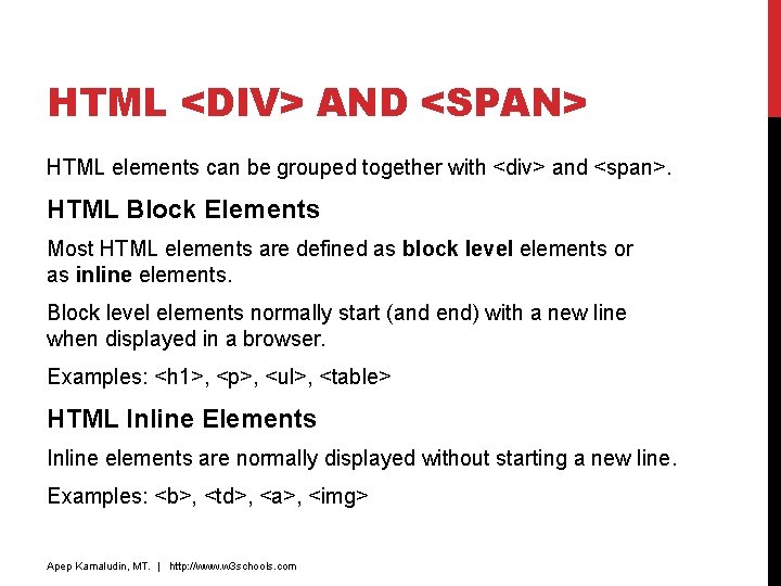 HTML <DIV> AND <SPAN> HTML elements can be grouped together with <div> and <span>. HTML <DIV> AND <SPAN> HTML elements can be grouped together with <div> and <span>.