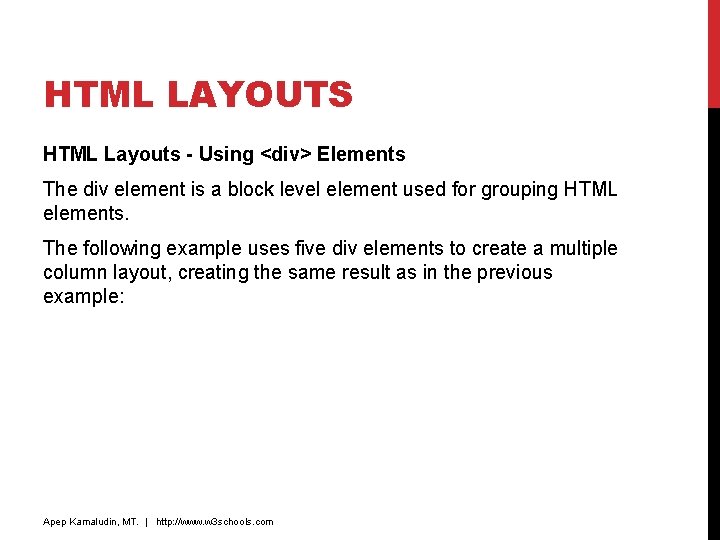 HTML LAYOUTS HTML Layouts - Using <div> Elements The div element is a block HTML LAYOUTS HTML Layouts - Using <div> Elements The div element is a block