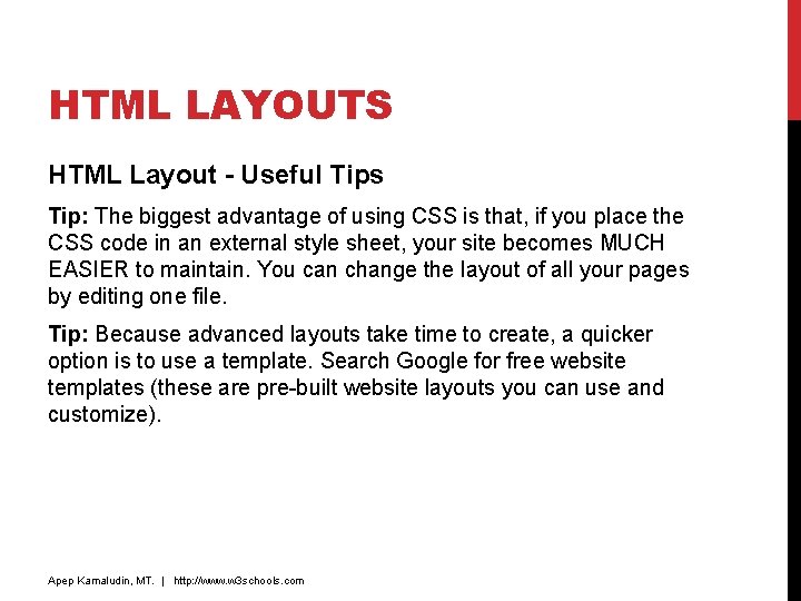 HTML LAYOUTS HTML Layout - Useful Tips Tip: The biggest advantage of using CSS HTML LAYOUTS HTML Layout - Useful Tips Tip: The biggest advantage of using CSS