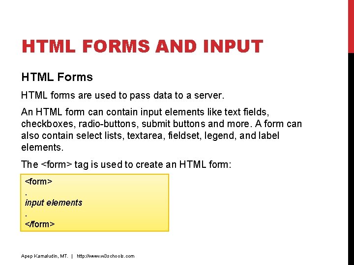HTML FORMS AND INPUT HTML Forms HTML forms are used to pass data to HTML FORMS AND INPUT HTML Forms HTML forms are used to pass data to