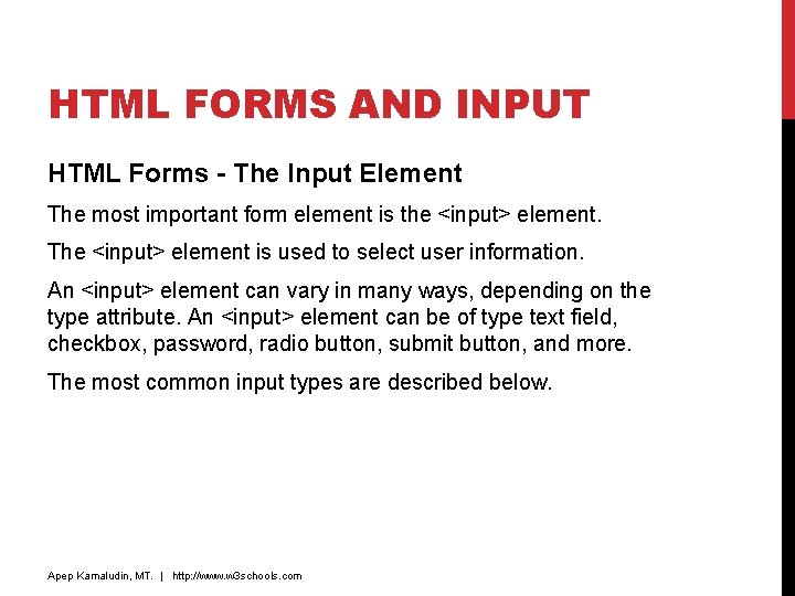HTML FORMS AND INPUT HTML Forms - The Input Element The most important form HTML FORMS AND INPUT HTML Forms - The Input Element The most important form